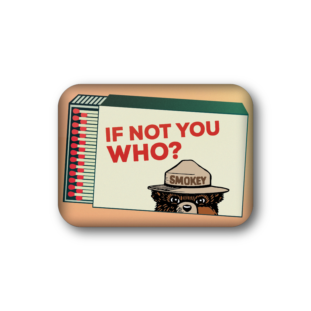 If Not You Who? | Officially Licensed Smokey Bear