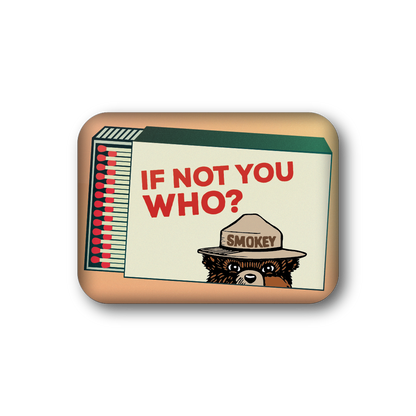 If Not You Who? | Officially Licensed Smokey Bear